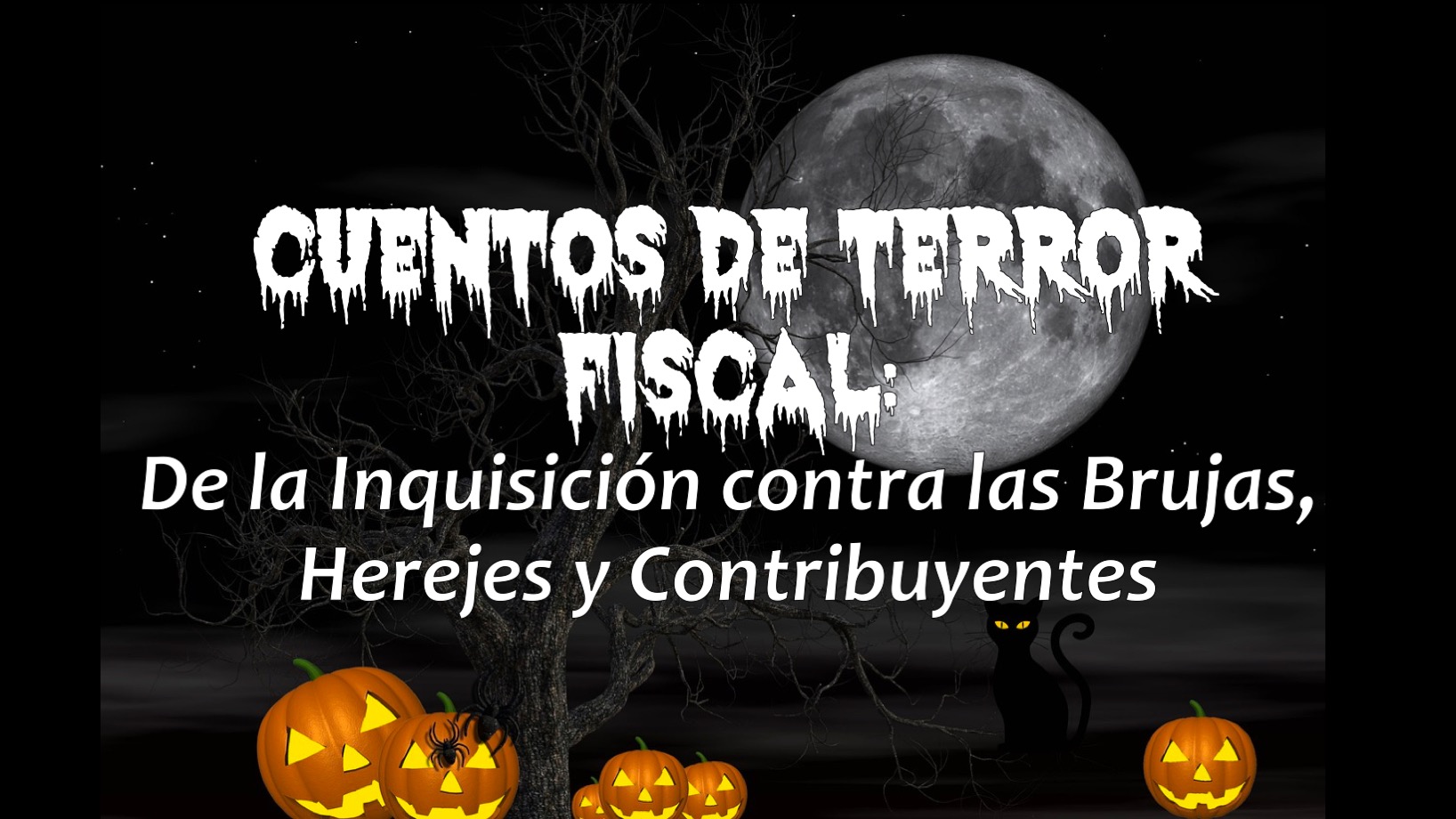 CUENTOS DE TERROR FISCAL: De la inquisición contra las brujas, herejes y contribuyentes